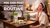 How to Build a Simple Pre and Post Holi Skincare Routine