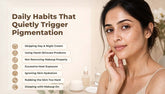 7 Daily Habits That Are Secretly Making Your Skin Pigmentation Worse