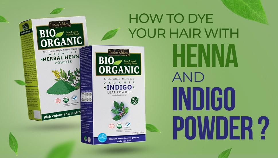 How To Dye Your Hair With Henna And Indigo Powder Indus Valley How To Dye Your Hair With Henna And Indigo Powder Indus Valley
