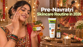 Pre-Navratri Skincare Routine: Get Festival-Ready Glowing Skin Naturally at Home