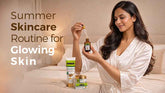 Why Do You Need a Summer Skincare Routine for Glowing Skin?