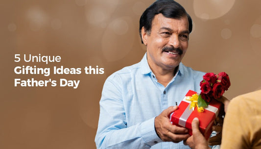 5 Unique Gifting Ideas this Father's Day