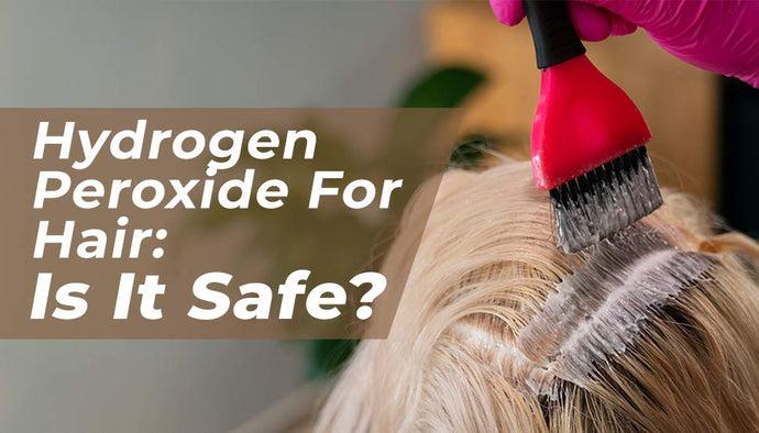 Hydrogen Peroxide (Greying Agent) For Hair: Is It Safe?