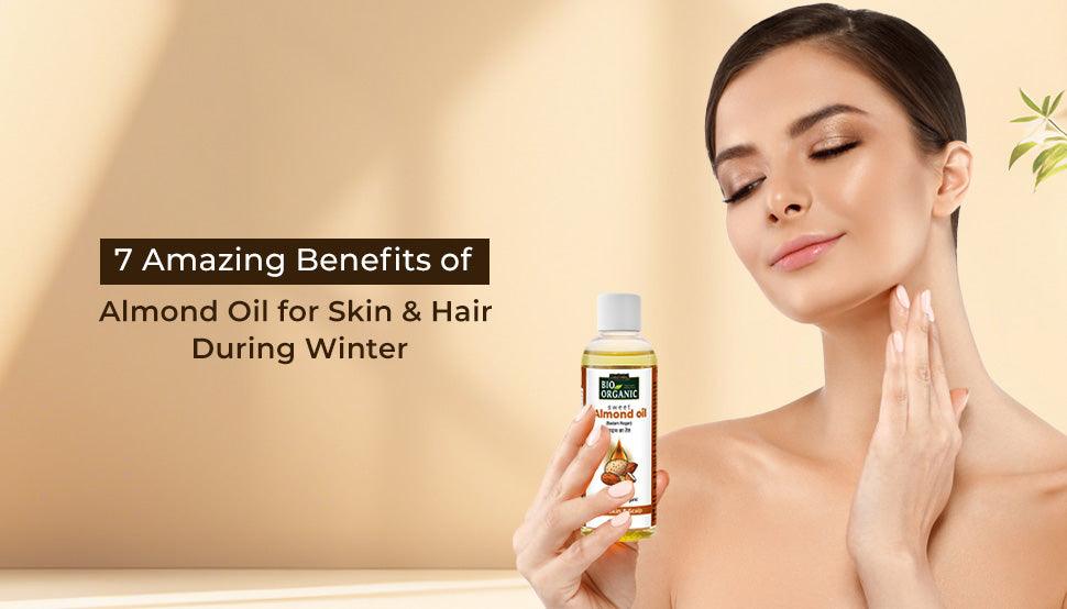 7 Amazing Benefits of Almond Oil for Skin and Hair During Winter