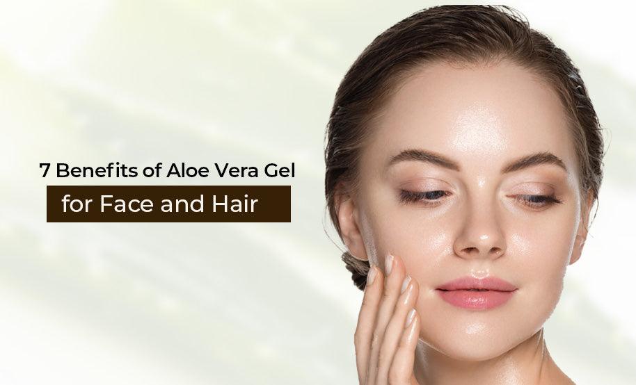 7 Benefits of Aloe Vera for Face and Hair