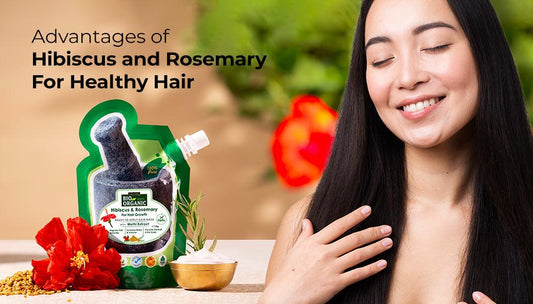 Advantages of Hibiscus and Rosemary For Healthy Hair