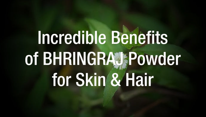 Incredible Benefits of Bhringraj Powder for Skin and Hair