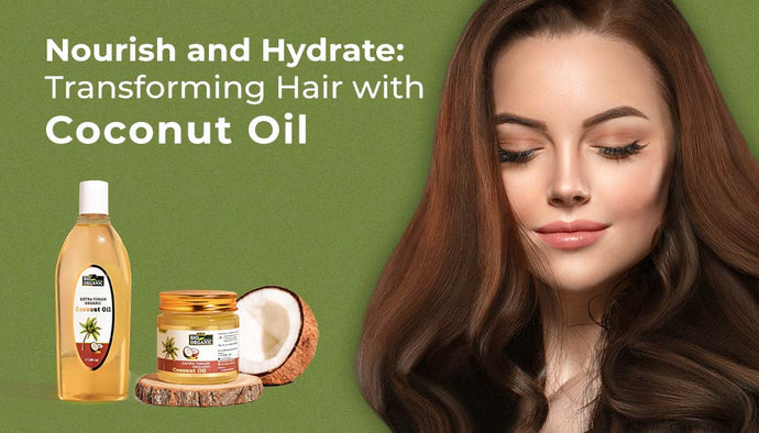Nourish and Hydrate: Transforming Hair with Coconut Oil
