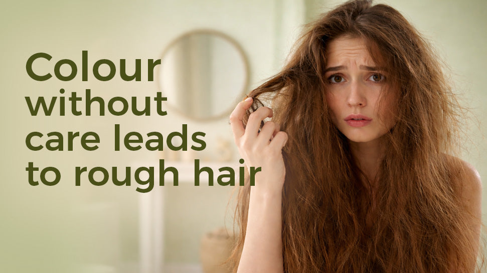 Colour without care leads to rough hair
