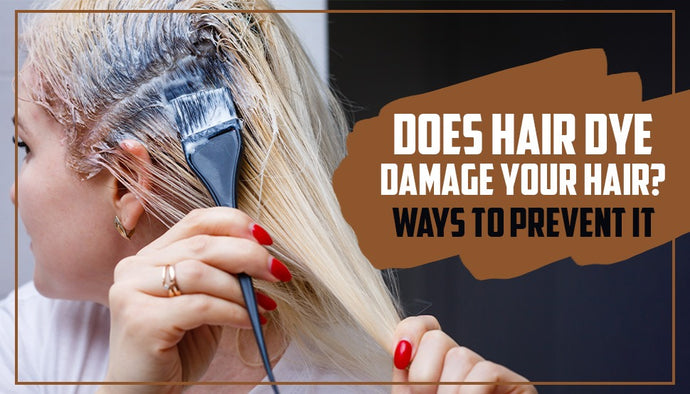 Does Hair Dye Damage Your Hair? Ways to Prevent It