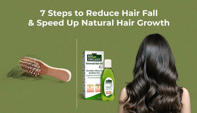 7 Steps to Reduce Hair Fall and Speed Up Natural Hair Growth