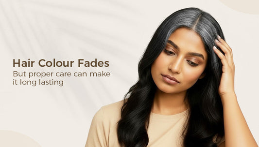 Hair colour fades but proper care can make it long lasting