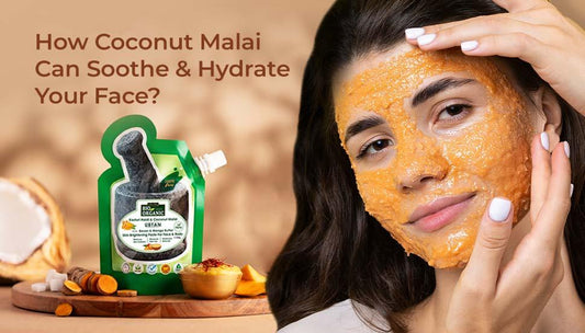 How Coconut Malai Can Soothe and Hydrate Your Face?