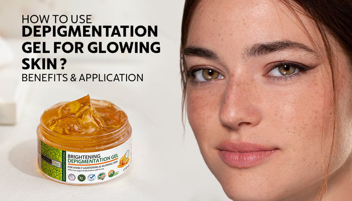 How to Use Depigmentation Gel For Glowing Skin? Benefits and Application
