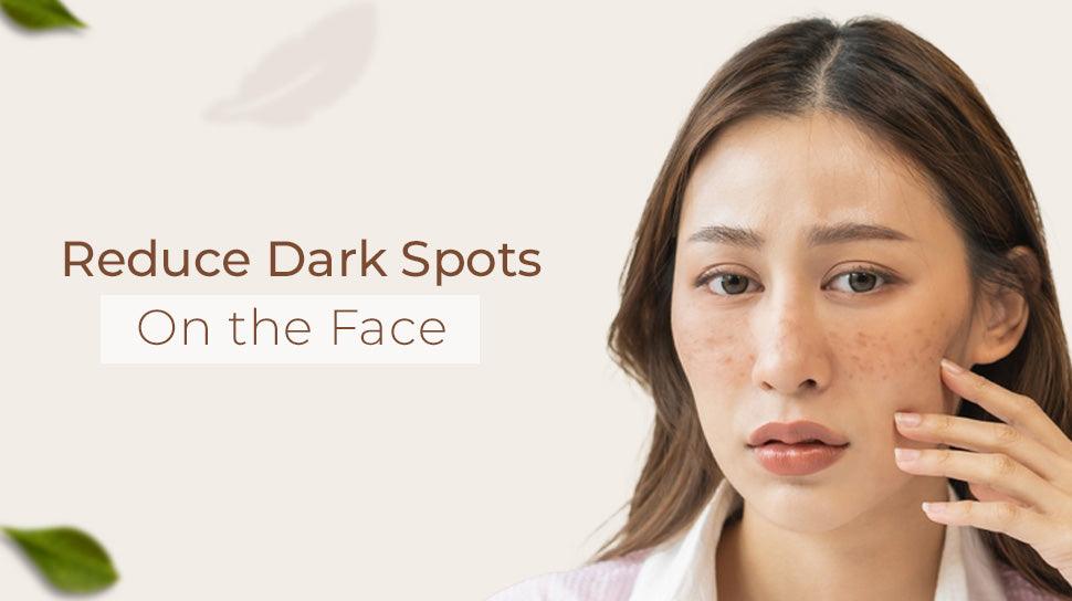 Reduce Dark Spots on the Face