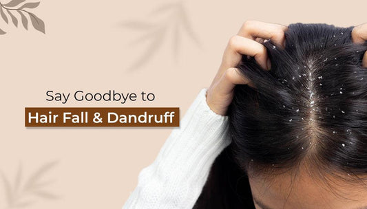 Say Goodbye to Hair Fall and Dandruff