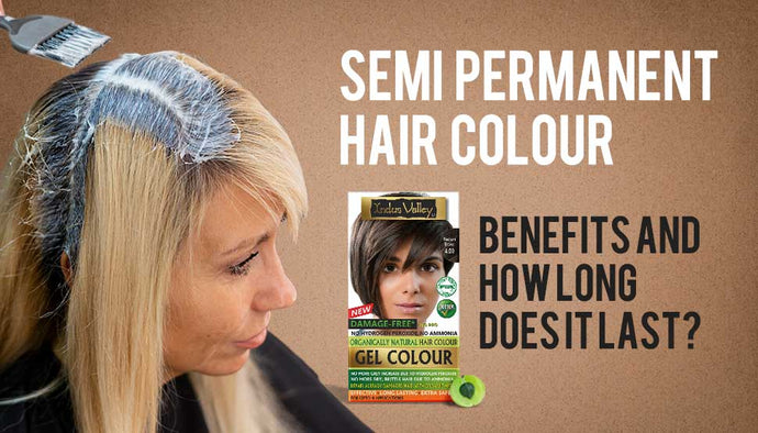 Semi Permanent Hair Colour: Benefits and How Long Does it Last?