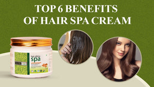 Top 6 Benefits Of Hair Spa Cream
