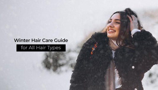 Winter Hair Care Guide for All Hair Types