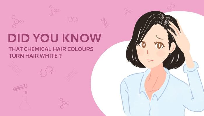 Did you know that chemical hair colours turn hair white ?