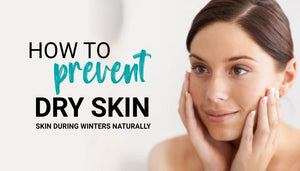How to prevent dry skin during winters naturally