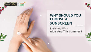 Why Should You Choose a Sunscreen Enriched With Aloe vera This Summer?